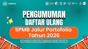 Pengumuman Daftar Ulang Camaba Jalur Portofolio UIN SATU Tulungagung 2026
